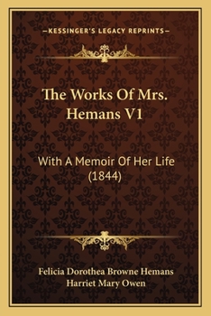 Paperback The Works Of Mrs. Hemans V1: With A Memoir Of Her Life (1844) Book