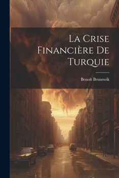 Paperback La Crise Financière De Turquie [French] Book