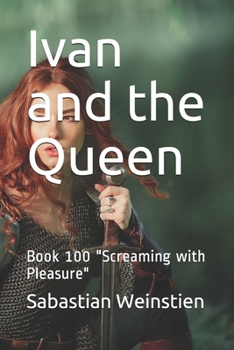 Paperback Ivan and the Queen: Book 100 "Screaming with Pleasure" Book