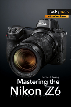 Paperback Mastering the Nikon Z6 Book