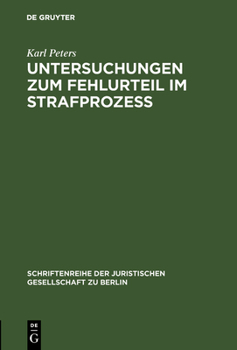 Hardcover Untersuchungen Zum Fehlurteil Im Strafprozeß: Vortrag Gehalten VOR Der Berliner Juristischen Gesellschaft Am 2. Dezember 1966 [German] Book