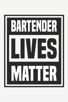Bartende Lives Matter: Lined Notebook / Journal Gift For Him Her, 130 Pages 6x9, Soft Cover Matte Finish