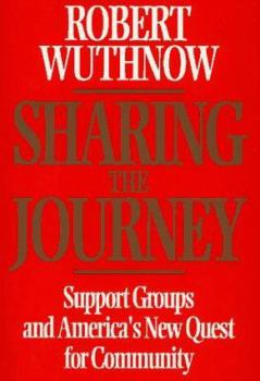 Hardcover Sharing the Journey: Support Groups and the Quest for a New Community Book