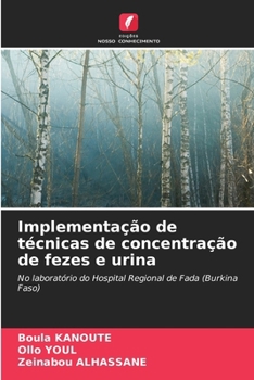 Implementação de técnicas de concentração de fezes e urina: No laboratório do Hospital Regional de Fada (Burkina Faso) (Portuguese Edition)