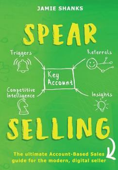 Hardcover SPEAR Selling: The ultimate Account-Based Sales guide for the modern digital sales professional Book