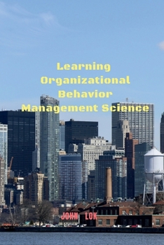 Learning Organizational Behavior