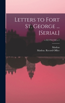 Hardcover Letters to Fort St. George ... [serial]; v.32(1751/52) c.1 Book