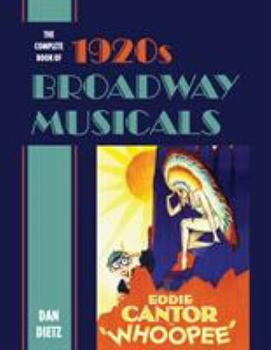 Hardcover The Complete Book of 1920s Broadway Musicals Book