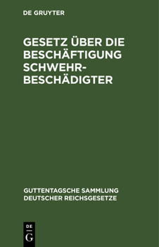 Hardcover Gesetz Über Die Beschäftigung Schwehrbeschädigter: Nebst Den Einschlägigen Gesetzlichen Bestimmungen [German] Book