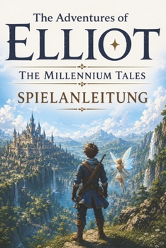 The Adventures of Elliot: The Millennium Tales Spielanleitung (German Edition)