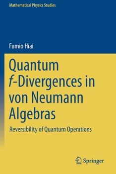 Paperback Quantum F-Divergences in Von Neumann Algebras: Reversibility of Quantum Operations Book