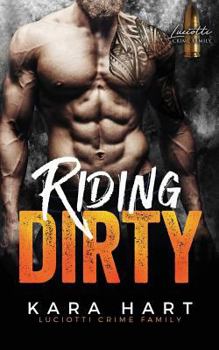 Paperback Riding Dirty: Luciotti Crime Family (A Bad Boy Mafia Romance) Book