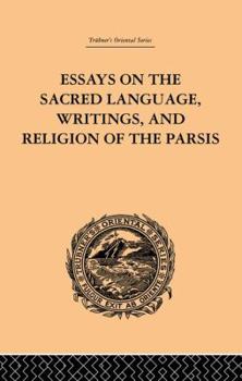 Essays on the Sacred Language, Writings and Religion of the Parsis