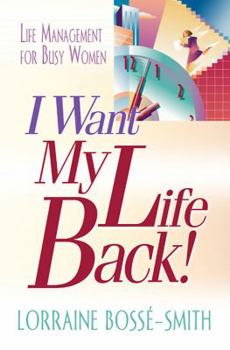Paperback I Want My Life Back!: Life Management for Busy Women Book