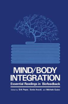 Hardcover Mind/Body Integration: Essential Readings in Biofeedback Book