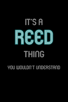 It's A Reed Thing, You Wouldn't Understand: Personalized Notebook Journal With Name Blank Lined Customized Diary Logbook Gifts