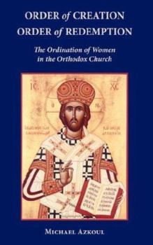 Paperback Order of Creation/Order of Redemption: The Ordination of Women in the Orthodox Church Book