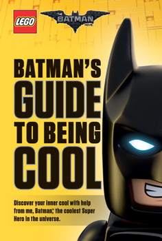 Hardcover Batman's Guide to Being Cool (the Lego Batman Movie) Book