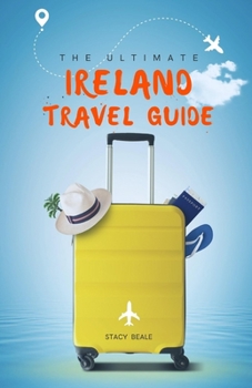 Paperback The Ultimate Ireland Travel Guide: Plan the Perfect Irish Vacation Book