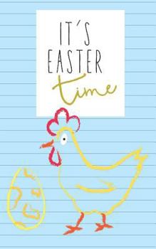 Paperback It's Easter Time: Children's Fun Easter Chicken and Egg Writing and Drawing Pocket Notepad Notebook Sketchbook Great Gift for Kids Book