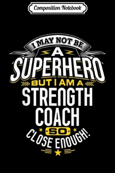 Paperback Composition Notebook: Strength Coach Gift Idea Superhero Strength Journal/Notebook Blank Lined Ruled 6x9 100 Pages Book