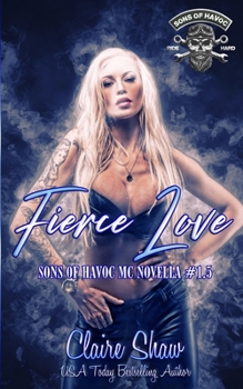 Paperback Fierce Love: Sons Of Havoc MC Novella #1.5 Book