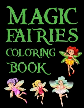 Paperback Magic Fairies Coloring book: Coloring Book For Adults The Magic Fairies Book