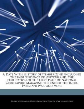 Paperback A Date with History: September 22nd Including the Independence of Switzerland, the Publication of the First Issue of National Geographic Ma Book