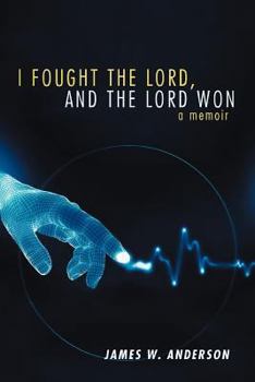 Paperback I Fought the Lord, and the Lord Won: A Memoir Book