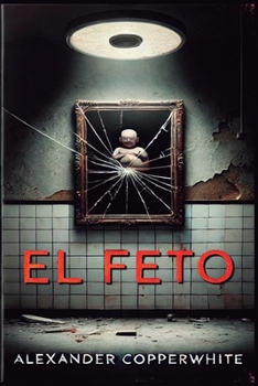 Paperback El feto: Nacidos y desaparecidos [Spanish] Book