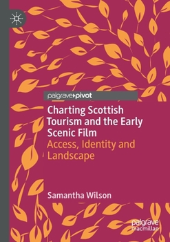 Paperback Charting Scottish Tourism and the Early Scenic Film: Access, Identity and Landscape Book