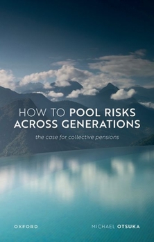 Hardcover How to Pool Risks Across Generations: The Case for Collective Pensions Book