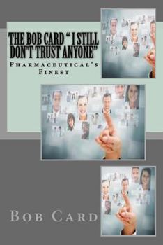 Paperback The Bob Card " I still don't trust anyone": Pharmaceutical's Finest Book