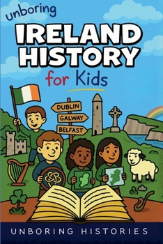 Unboring Ireland History for Kids (A Visual Learning Guide to European History)