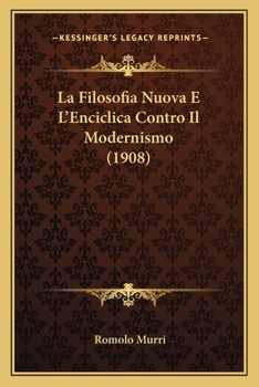 Paperback La Filosofia Nuova E L'Enciclica Contro Il Modernismo (1908) [Italian] Book