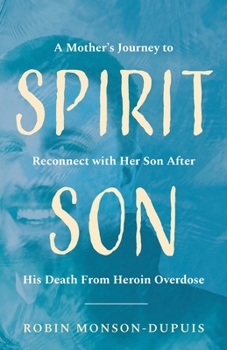 Paperback Spirit Son: A Mother's Journey to Reconnect with Her Son After His Death From Heroin Overdose Book