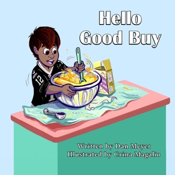 Paperback Hello Good Buy: Written By Dan Meyer and Illustrated by Crina Magalio Book