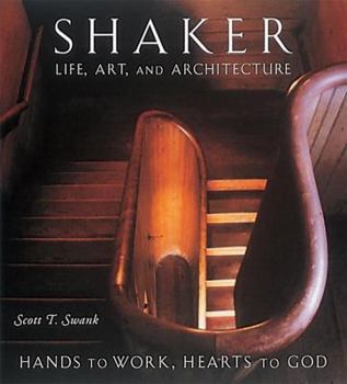 Hardcover Shaker Life, Art, and Architecture: Hands to Work, Hearts to God Book