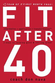 Paperback The Fit After 40: 3 Keys to Looking Good and Feeling Great Book