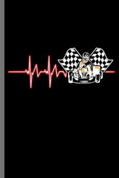 Go Carting Heartbeat: Go Kart Racing Auto Racers Karting Automotive Drifting Drag Racer Go Kart Racer Heartbeat Gift (6"x9") Lined notebook Journal to write in