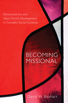 Hardcover Becoming Missional: Denominations and New Church Development in Complex Social Contexts Book