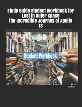 Paperback Study Guide Student Workbook for Lost in Outer Space the Incredible Journey of Apollo 13 Book
