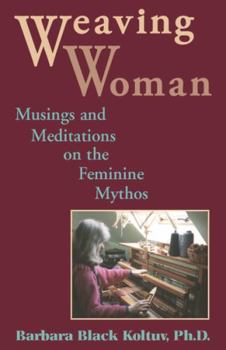 Paperback Weaving Woman: Musings and Meditations on the Feminine Mythos Book