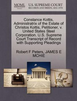 Constance Kottis, Administratrix of the Estate of Christos Kottis, Petitioner, v. United States Steel Corporation. U.S. Supreme Court Transcript of Record with Supporting Pleadings