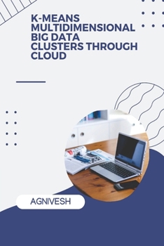 Paperback K-Means Multidimensional Big Data Clusters Through Cloud Book