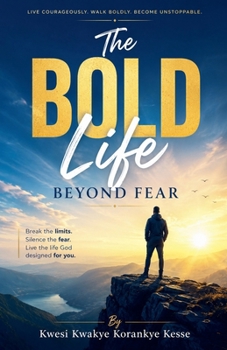The Bold Life Beyond Fear