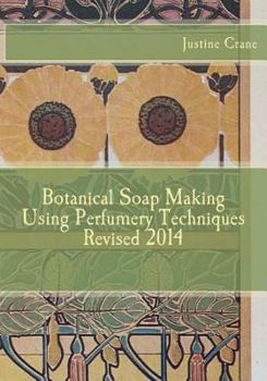 Paperback Botanical Soap Making Using Perfumery Techniques 2014 Book
