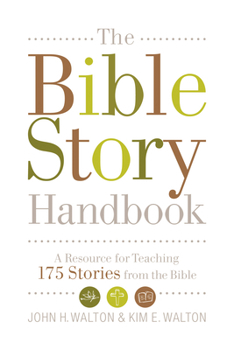 Paperback The Bible Story Handbook: A Resource for Teaching 175 Stories from the Bible Book