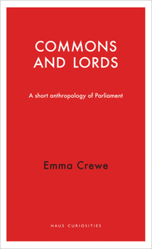 Paperback Commons and Lords: A Short Anthropology of Parliament Book