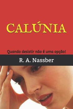 Paperback Calúnia: Quando desistir não é uma opção! [Portuguese] Book